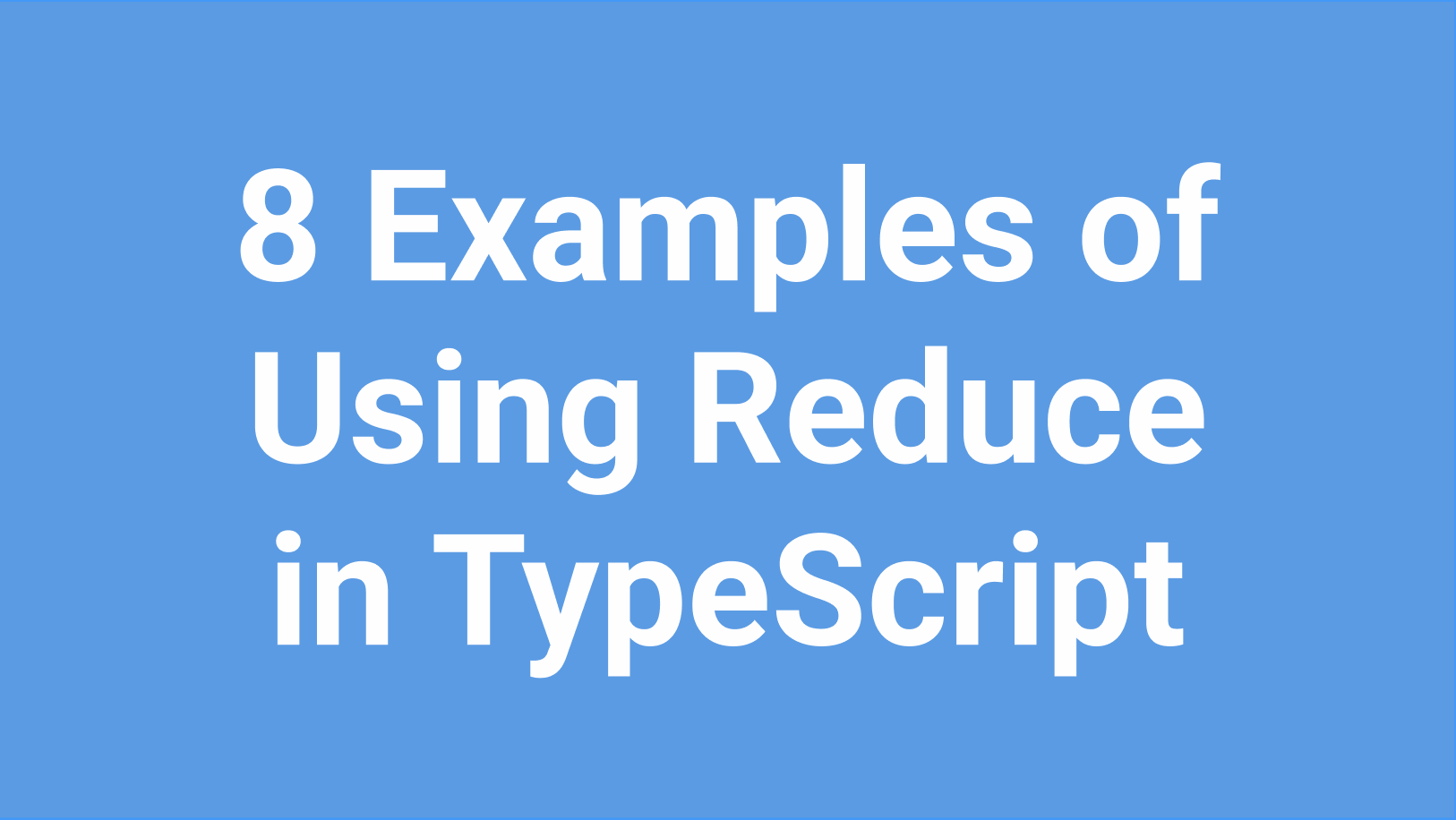 8 Examples of Using Reduce in TypeScript